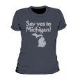 Say Yes To Michigan Women s T-Shirt Fashion