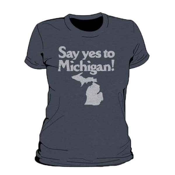 Say Yes To Michigan Women s T-Shirt Fashion