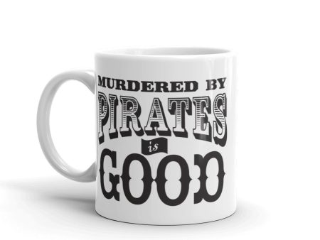 Mug - Murdered by Pirates is Good Discount