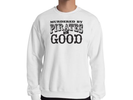 Sweatshirt - Murdered By Pirates is Good Online