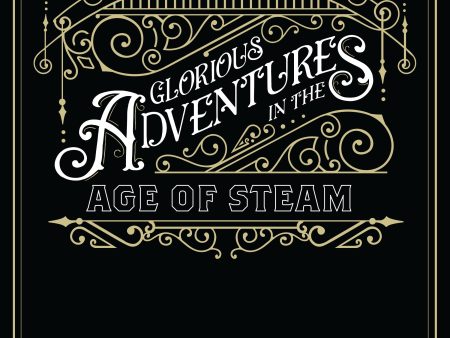 Glorious Adventures in the Age of Steam - Printed For Sale